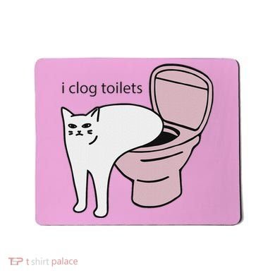 I Clog Toilets Mousepad