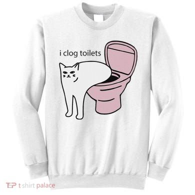 I Clog Toilets Sweatshirt