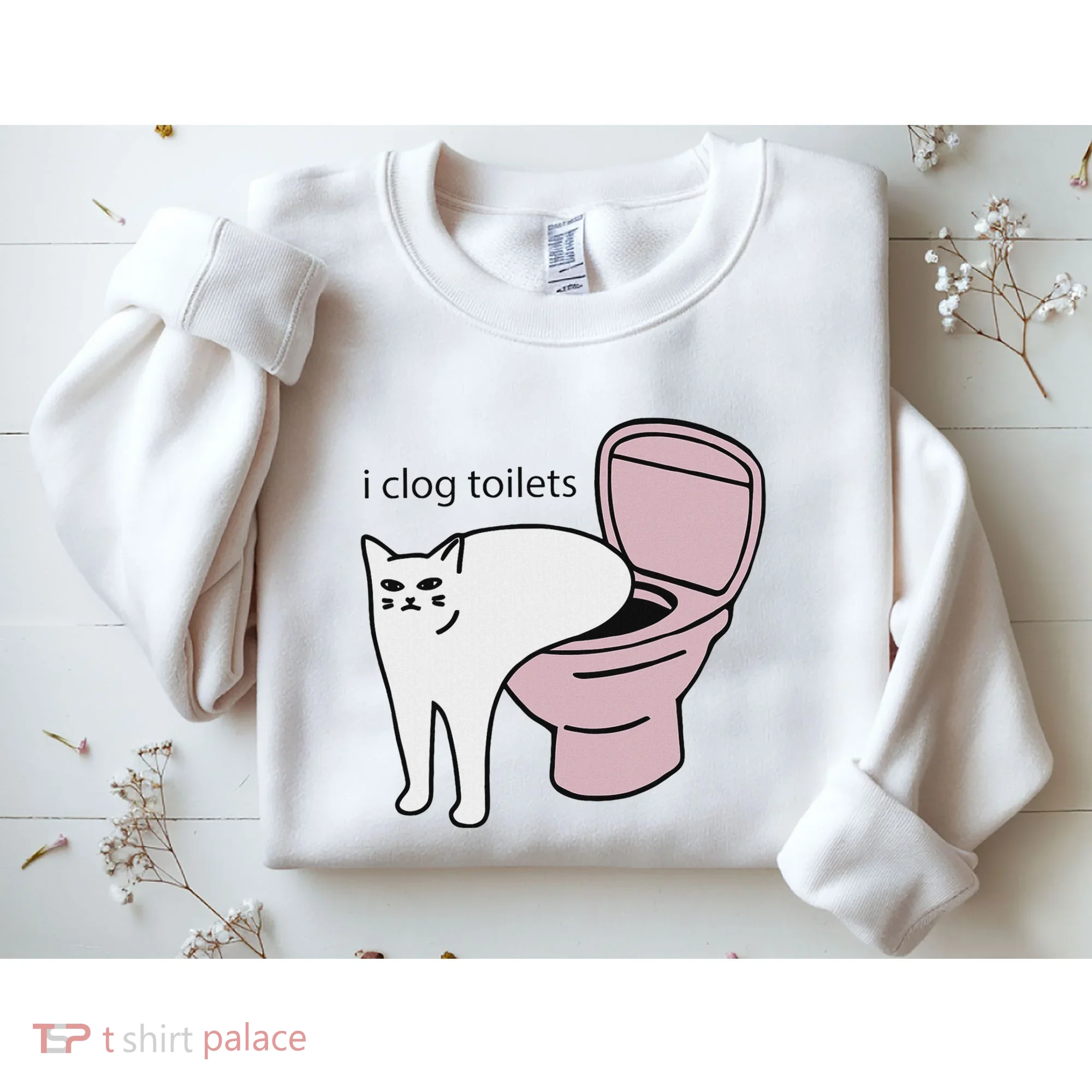 I Clog Toilets Sweatshirt