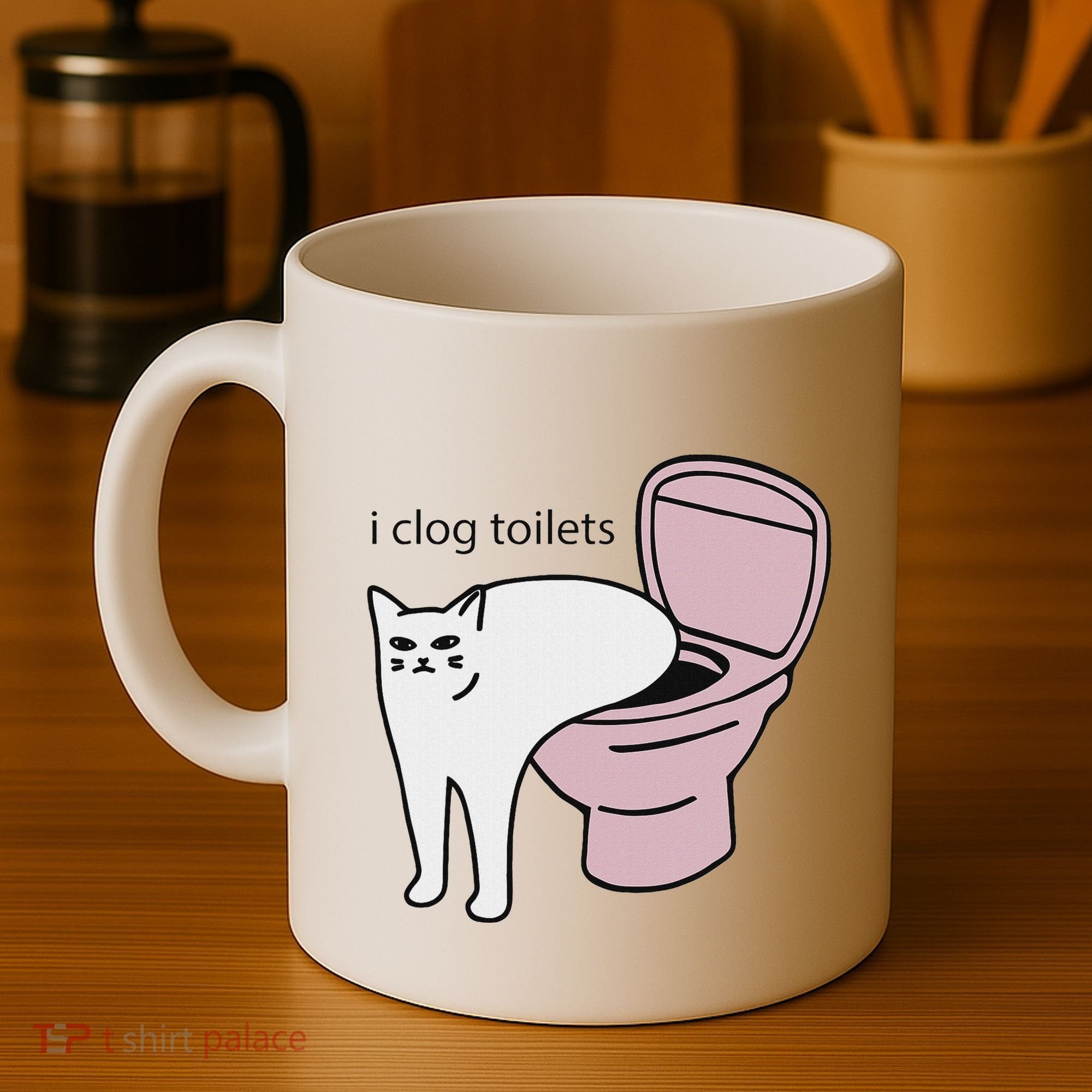 I Clog Toilets Coffee Mug