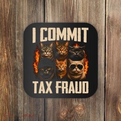 I Commit Tax Fraud Funny Cat Crew Coaster