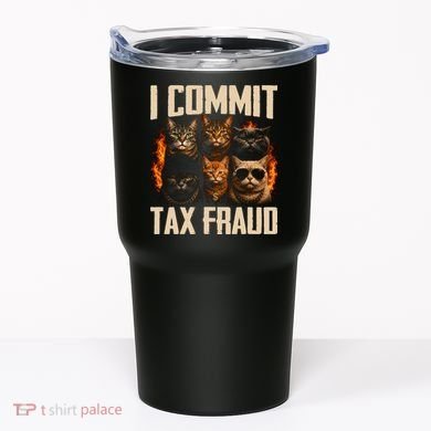 I Commit Tax Fraud Funny Cat Crew Tumbler