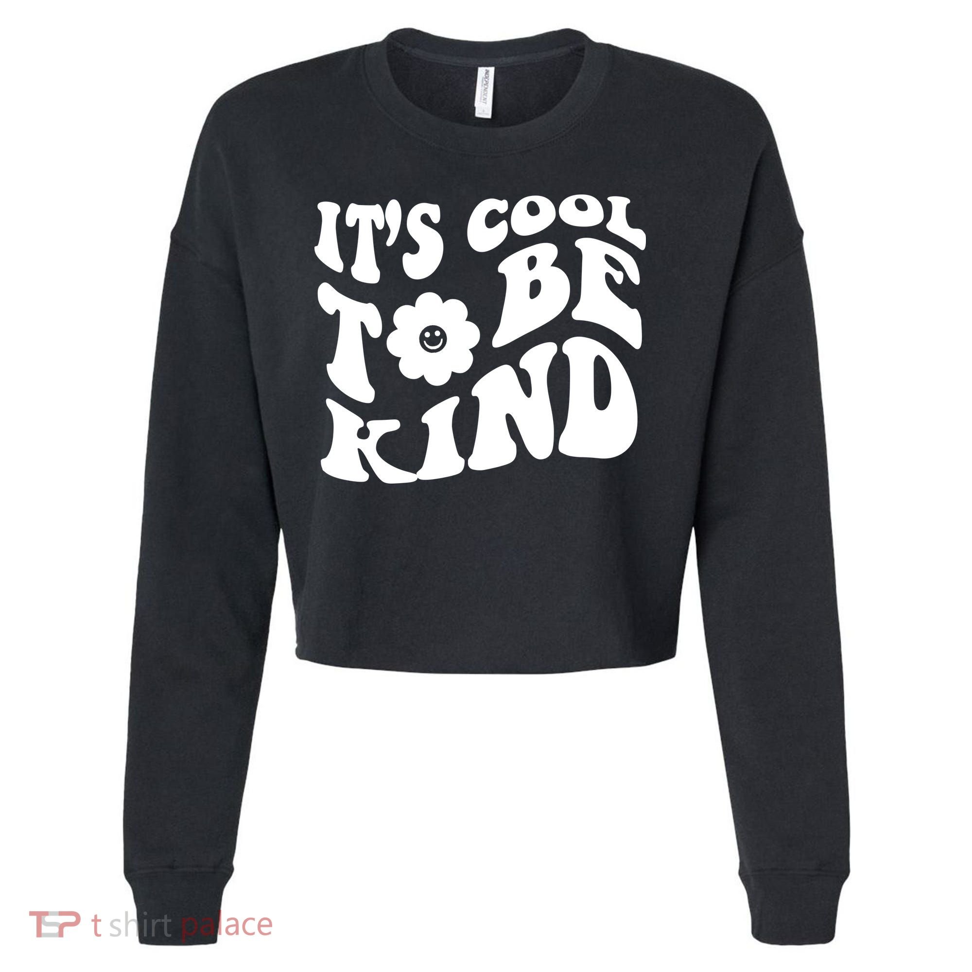 It's Cool To Be Kind Retro Quote Cropped Pullover Crew