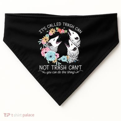 Its Called Trash Can Not Trash Cant Possum With Flowers Gift USA-Made Doggie Bandana