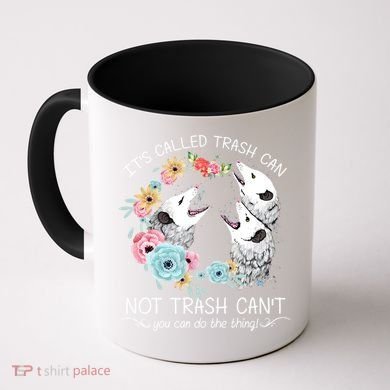 Its Called Trash Can Not Trash Cant Possum With Flowers Gift Coffee Mug