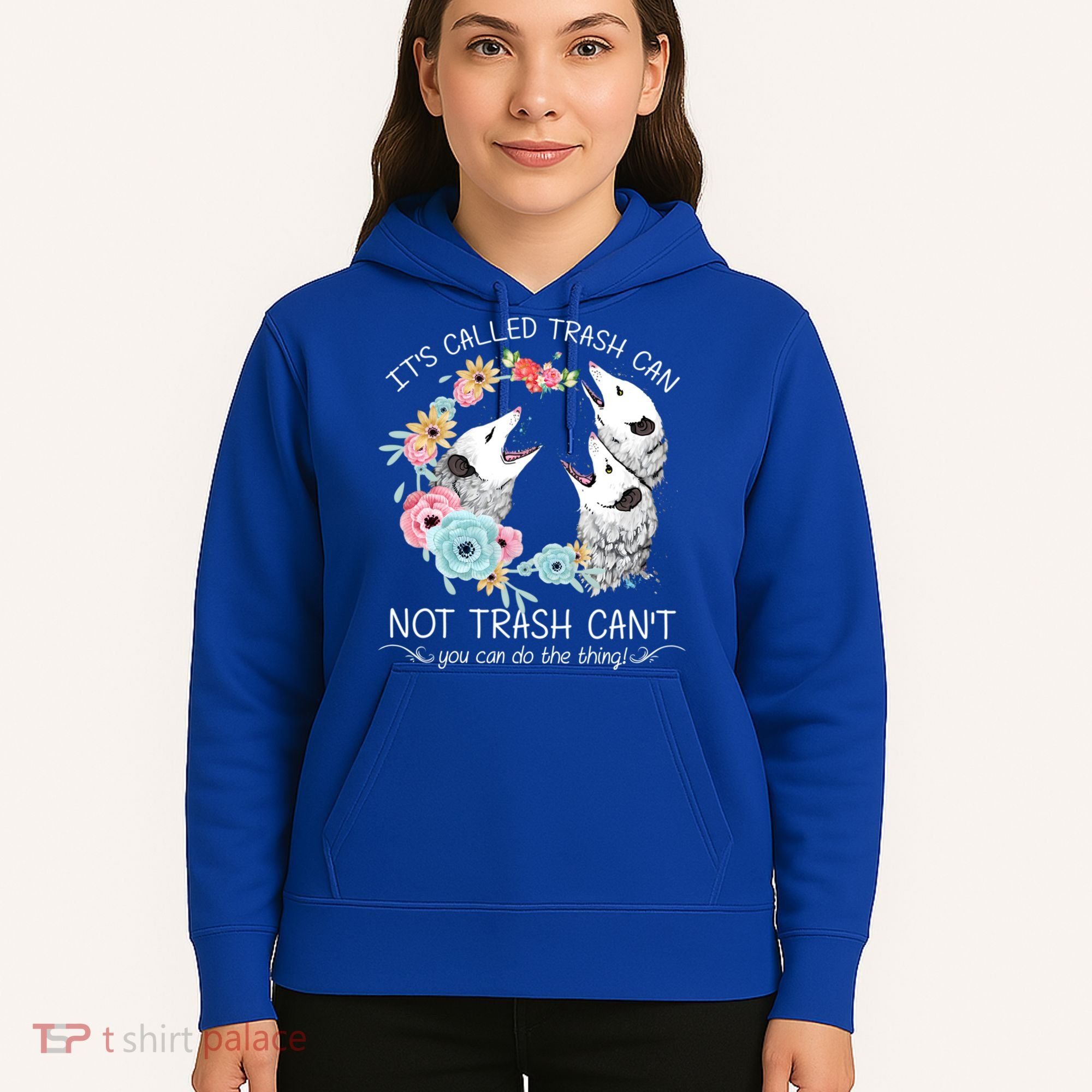 Its Called Trash Can Not Trash Cant Possum With Flowers Gift Hoodie