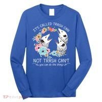 Its Called Trash Can Not Trash Cant Possum With Flowers Gift Long Sleeve Shirt thumb 0