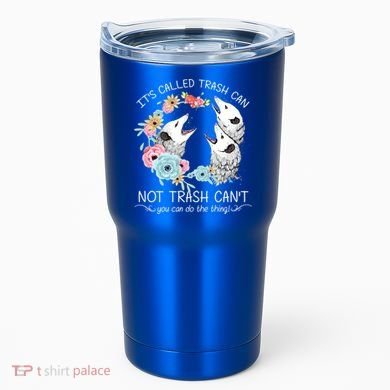 Its Called Trash Can Not Trash Cant Possum With Flowers Gift Tumbler