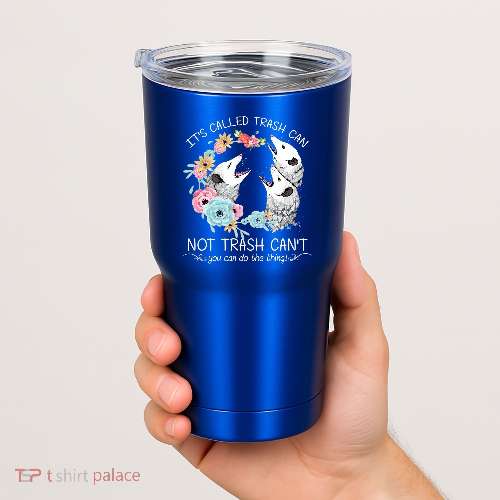 Its Called Trash Can Not Trash Cant Possum With Flowers Gift Tumbler