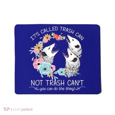 Its Called Trash Can Not Trash Cant Possum With Flowers Gift Mousepad