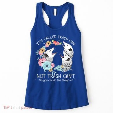 Its Called Trash Can Not Trash Cant Possum With Flowers Gift Women's Tank Top