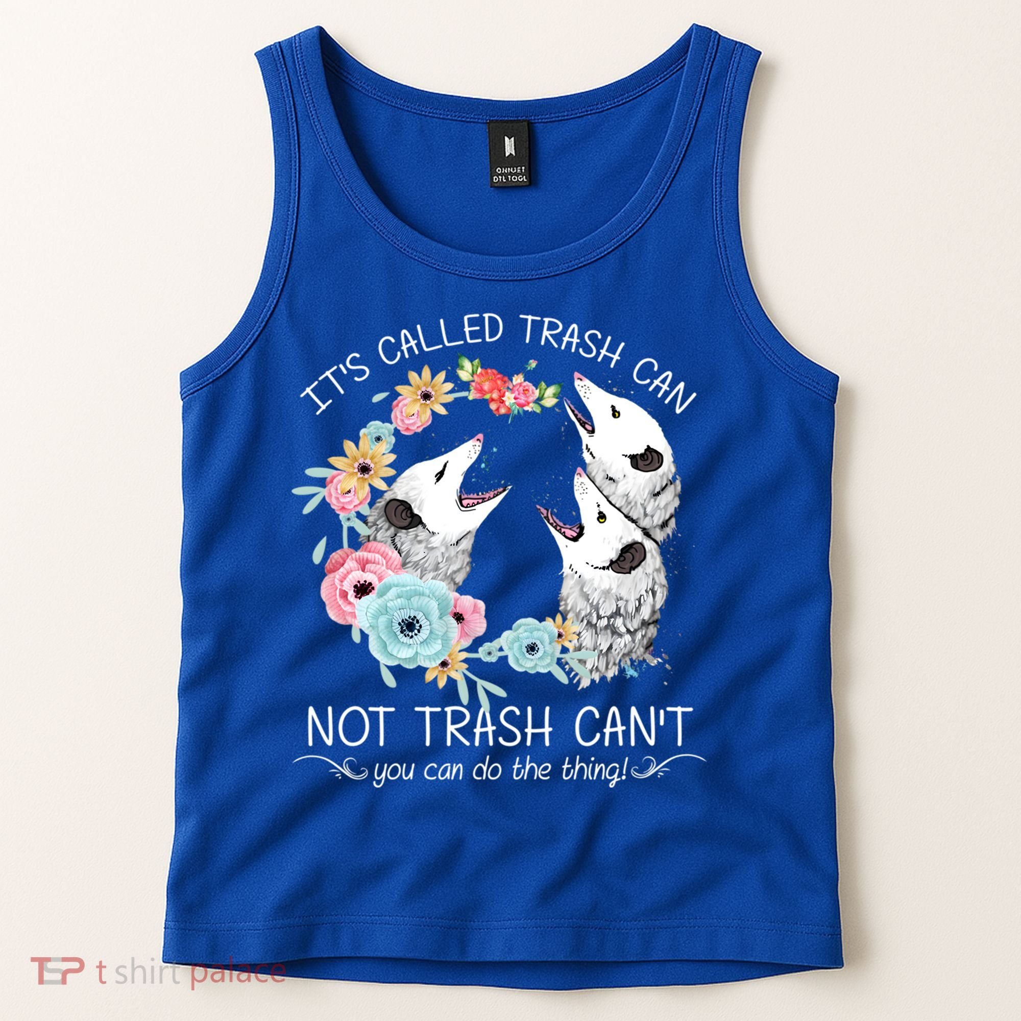 Its Called Trash Can Not Trash Cant Possum With Flowers Gift Tank Top