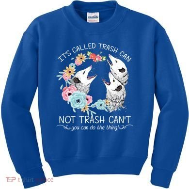 Its Called Trash Can Not Trash Cant Possum With Flowers Gift Kids Sweatshirt