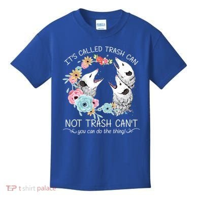Its Called Trash Can Not Trash Cant Possum With Flowers Gift Kids T-Shirt