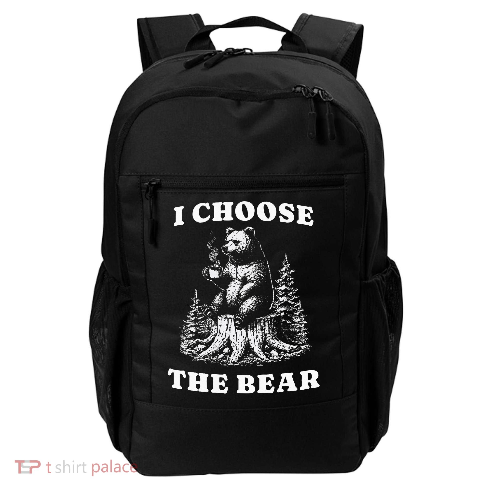I Choose The Bear Safer In The Woods With A Bear Than A Man Backpack
