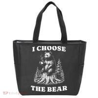 I Choose The Bear Safer In The Woods With A Bear Than A Man Tote Bag thumb 0