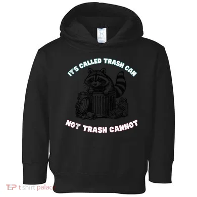 It'S Called Trash Can Toddler Hoodie