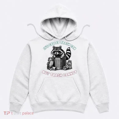 It'S Called Trash Can Hoodie