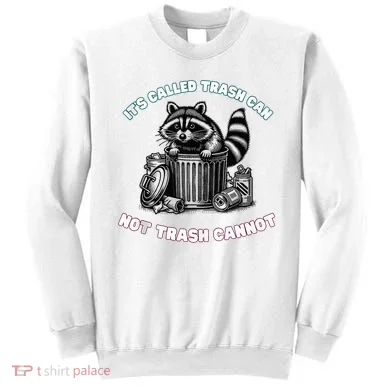 It'S Called Trash Can Sweatshirt