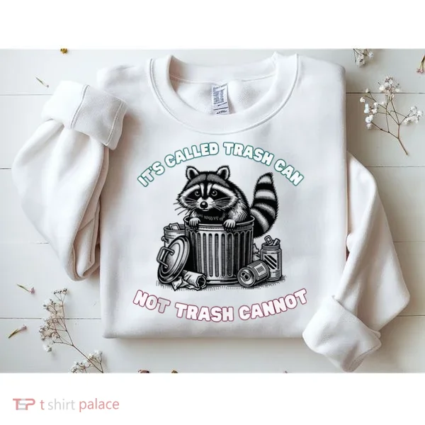It'S Called Trash Can Sweatshirt