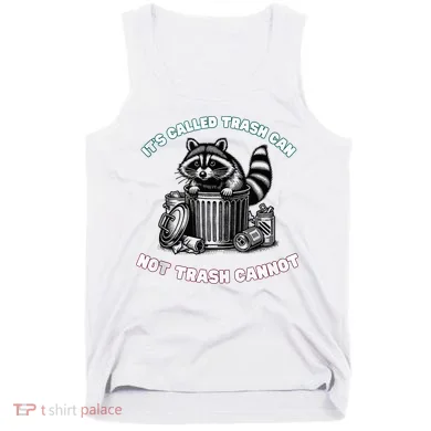 It'S Called Trash Can Tank Top
