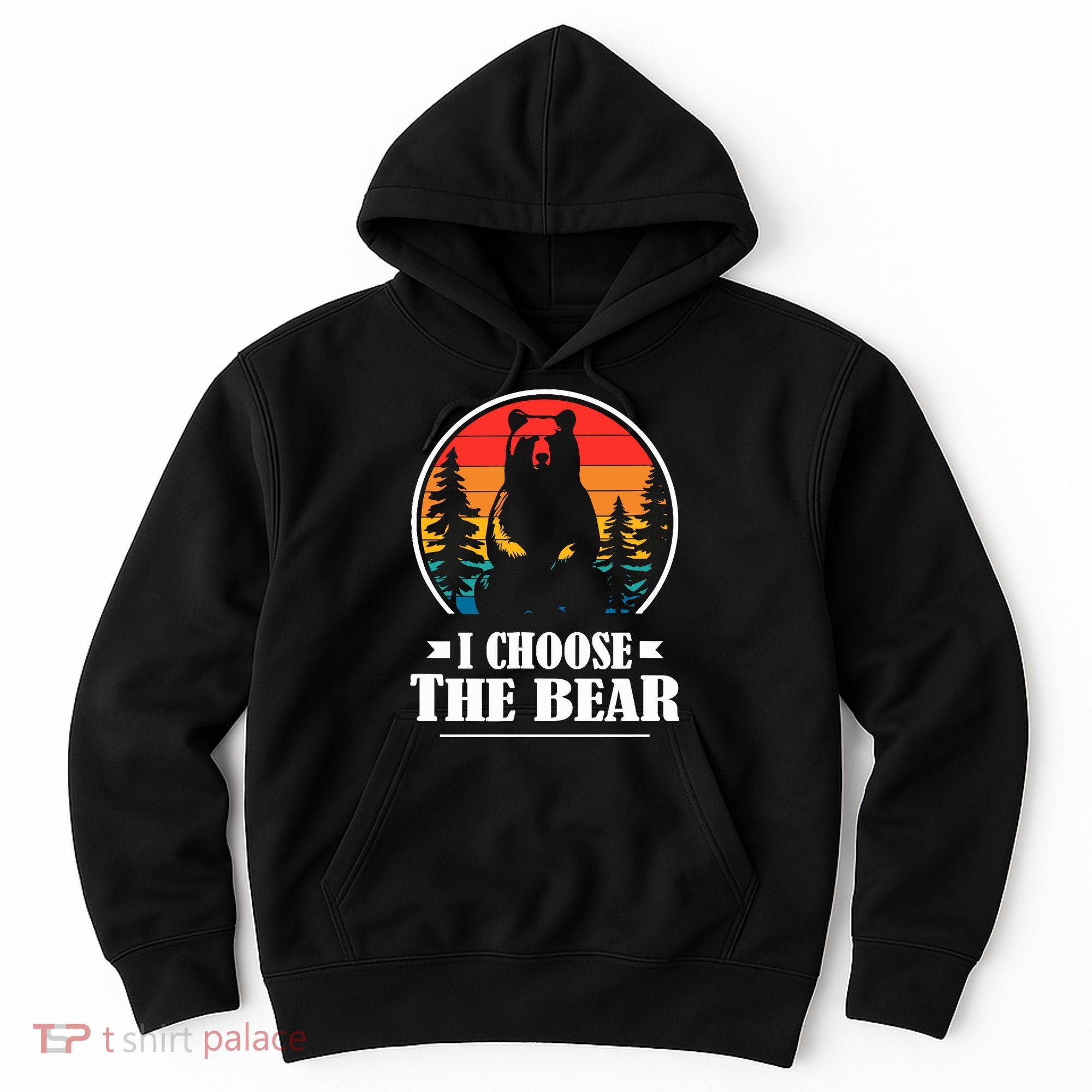 I Choose The Bear Hoodie