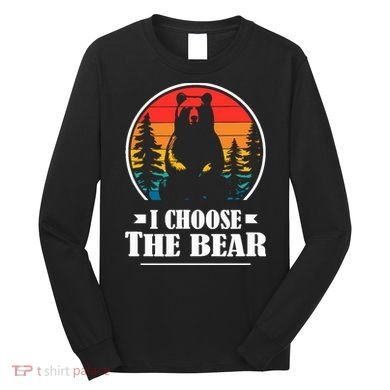 I Choose The Bear Long Sleeve Shirt