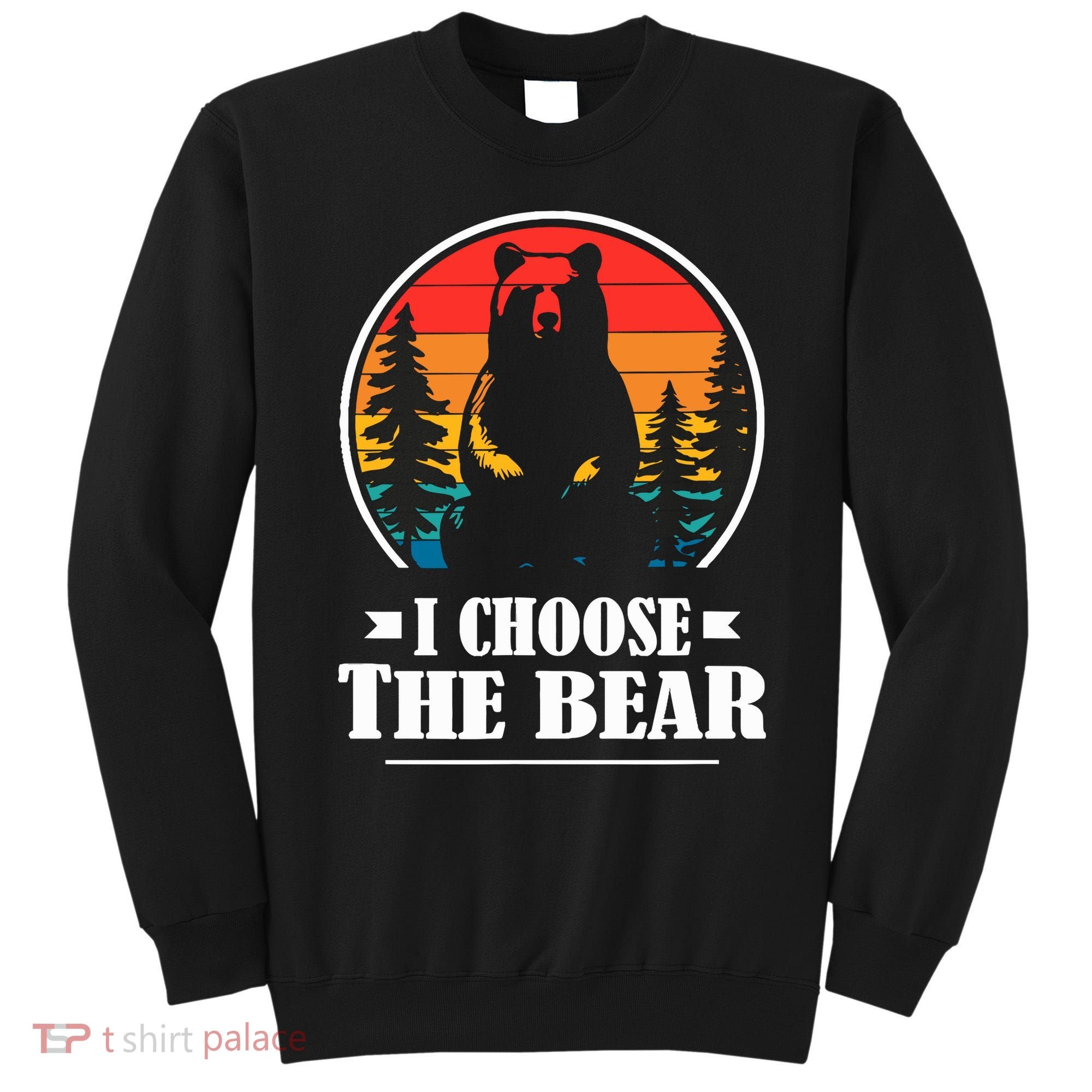 I Choose The Bear Sweatshirt
