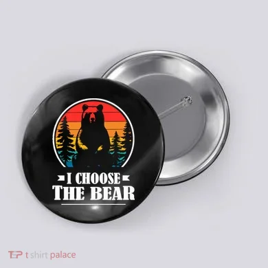I Choose The Bear Button