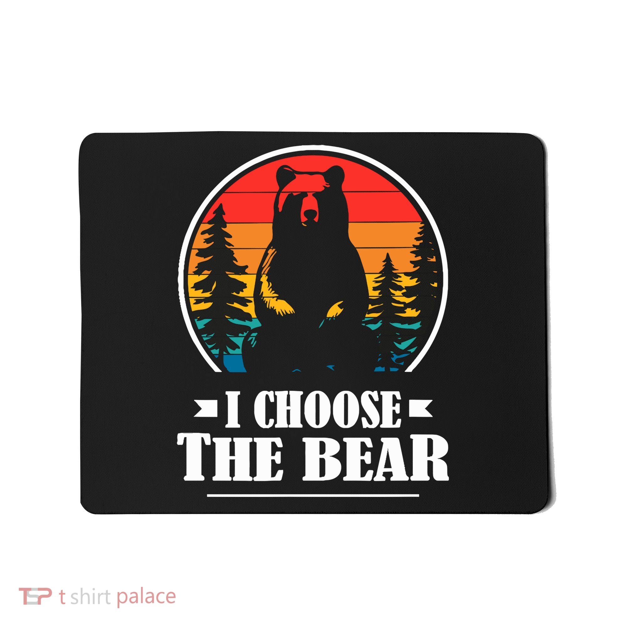I Choose The Bear Mousepad