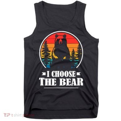I Choose The Bear Tank Top