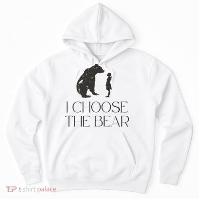 I Choose The Bear Women Empowerment Hoodie