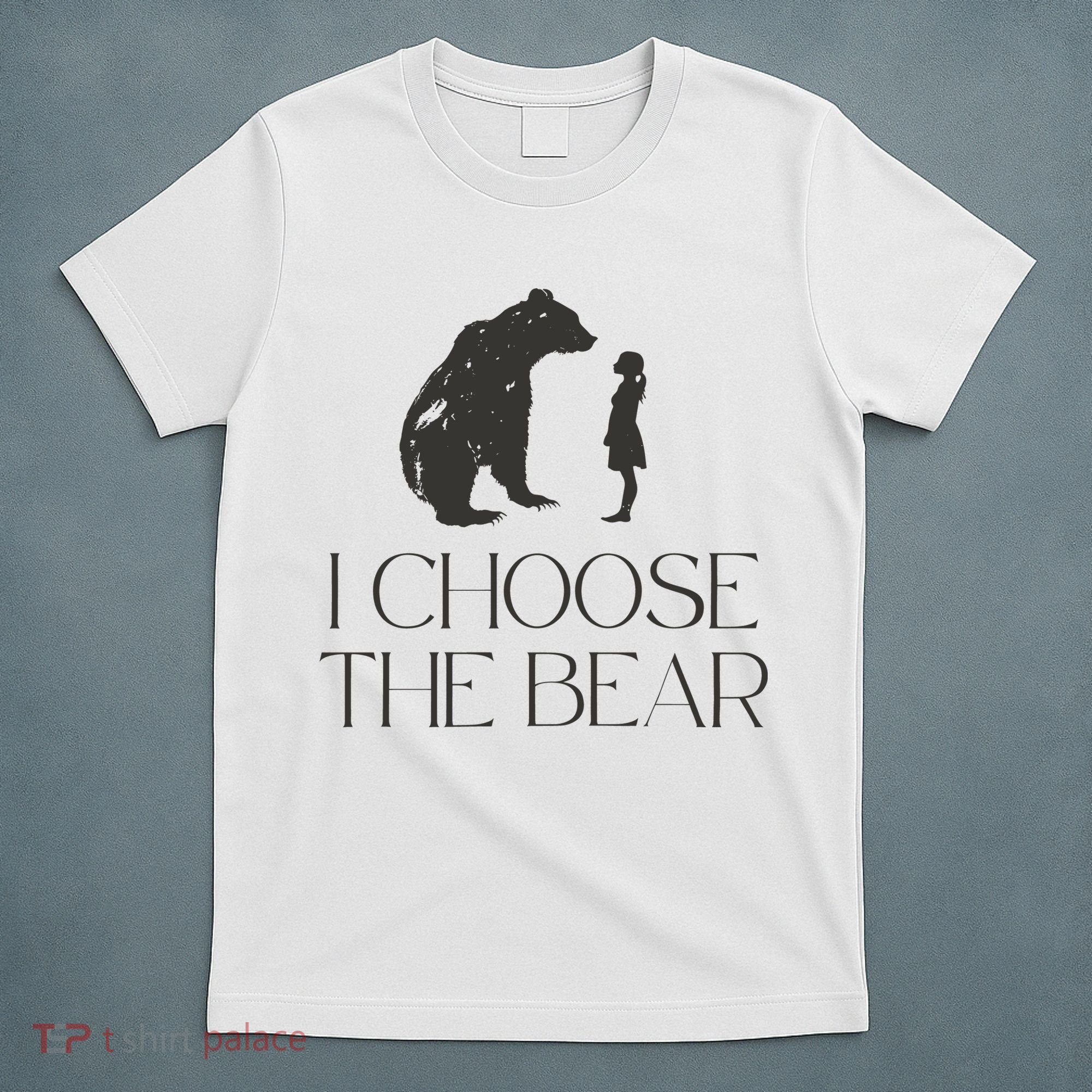 I Choose The Bear Women Empowerment T-Shirt