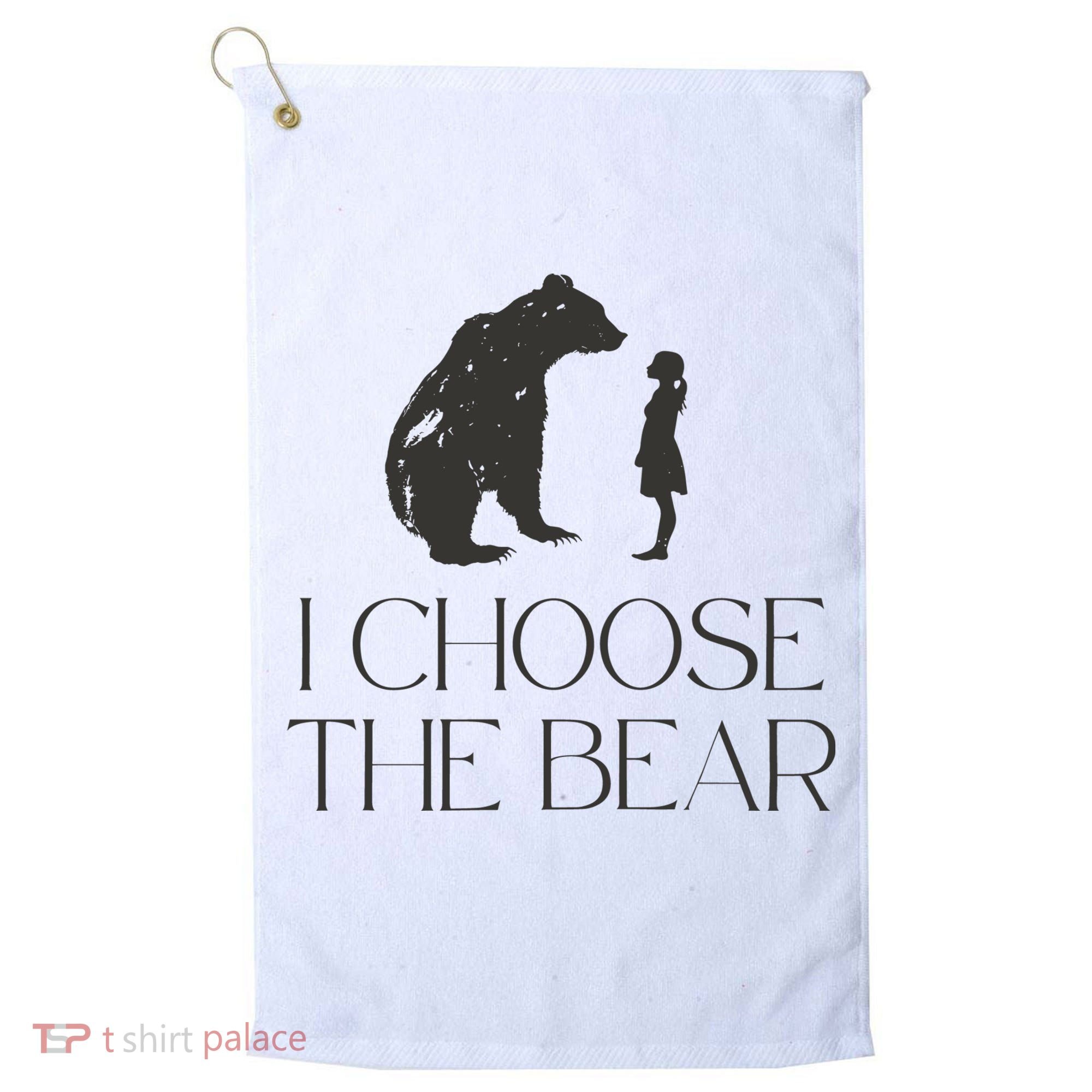 I Choose The Bear Women Empowerment Golf Towel