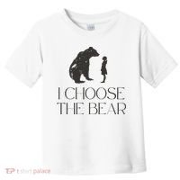 I Choose The Bear Women Empowerment Toddler T-Shirt thumb 0