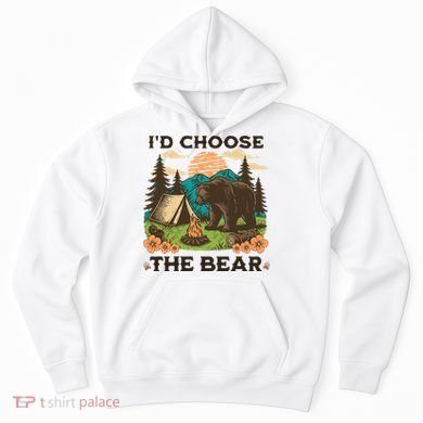 Id Choose The Bear Tik Tok Trend Hoodie