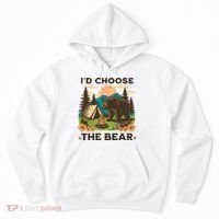 Id Choose The Bear Tik Tok Trend Hoodie thumb 0