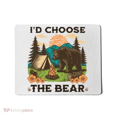 Id Choose The Bear Tik Tok Trend Mousepad