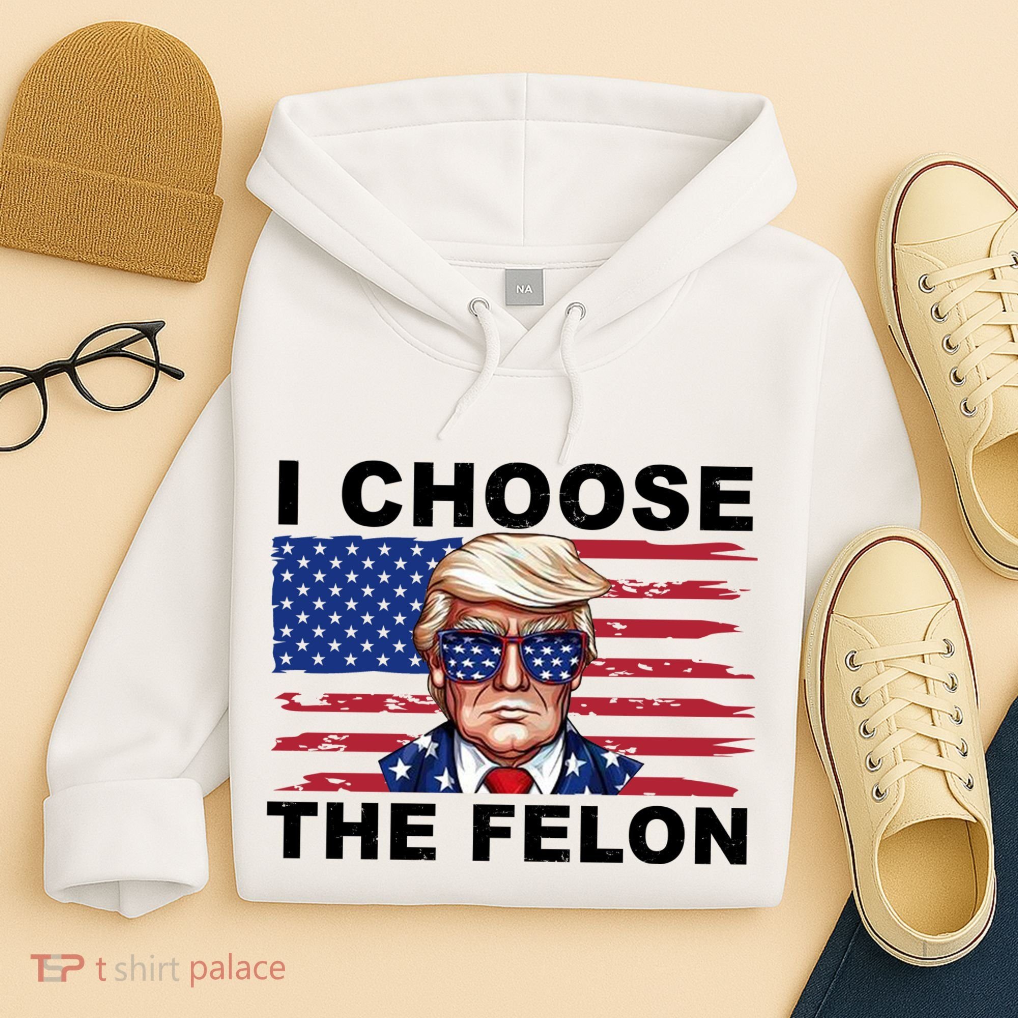 I Choose The Felon Pro Donald Trump Hoodie