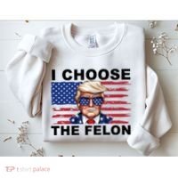 I Choose The Felon Pro Donald Trump Sweatshirt thumb 2