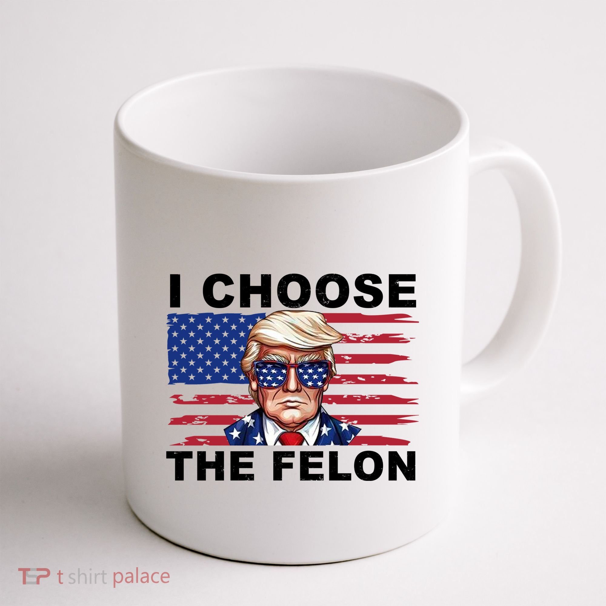 I Choose The Felon Pro Donald Trump Coffee Mug