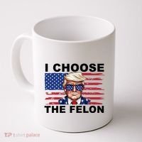 I Choose The Felon Pro Donald Trump Coffee Mug thumb 0