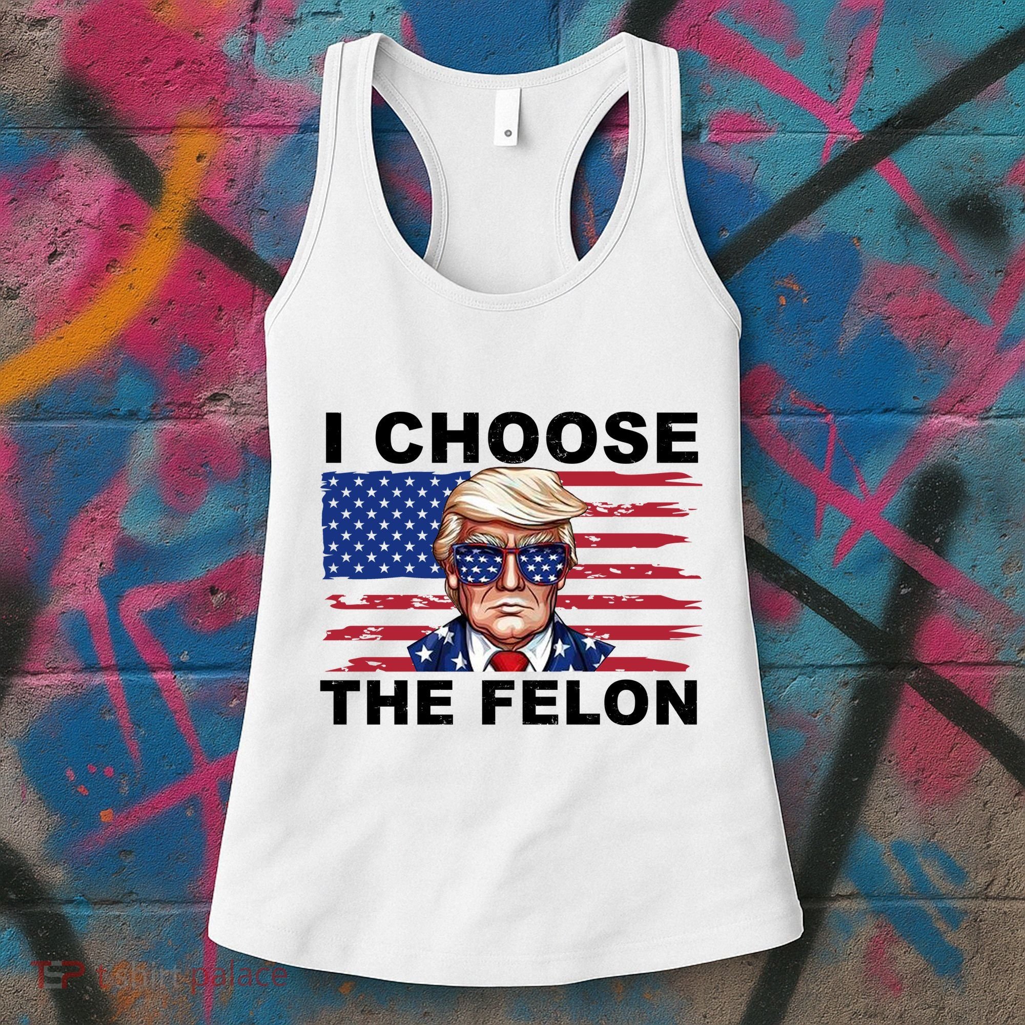 I Choose The Felon Pro Donald Trump Women's Tank Top