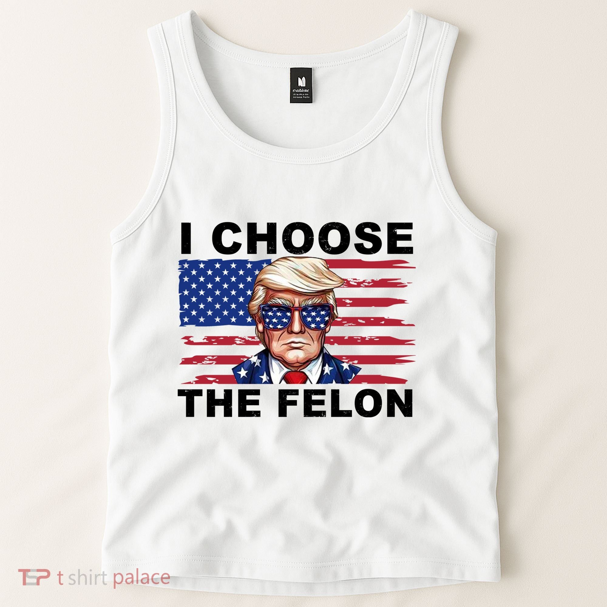 I Choose The Felon Pro Donald Trump Tank Top