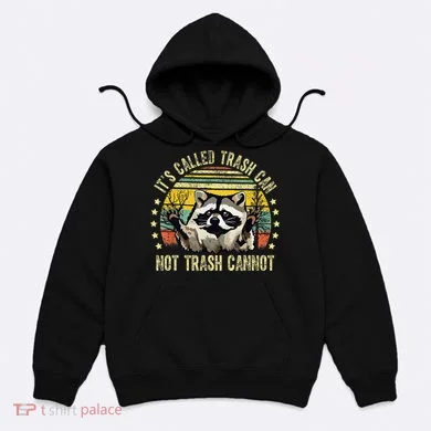 ItS Called Trash Can Not Trash Cannot Racoon Retro Hoodie