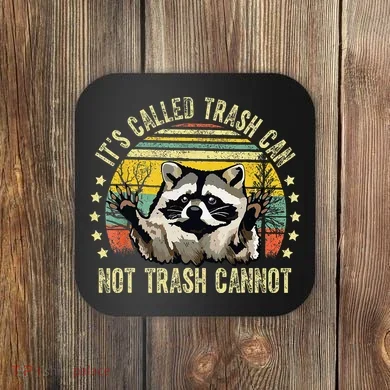 ItS Called Trash Can Not Trash Cannot Racoon Retro Coaster