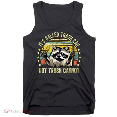 ItS Called Trash Can Not Trash Cannot Racoon Retro Tank Top