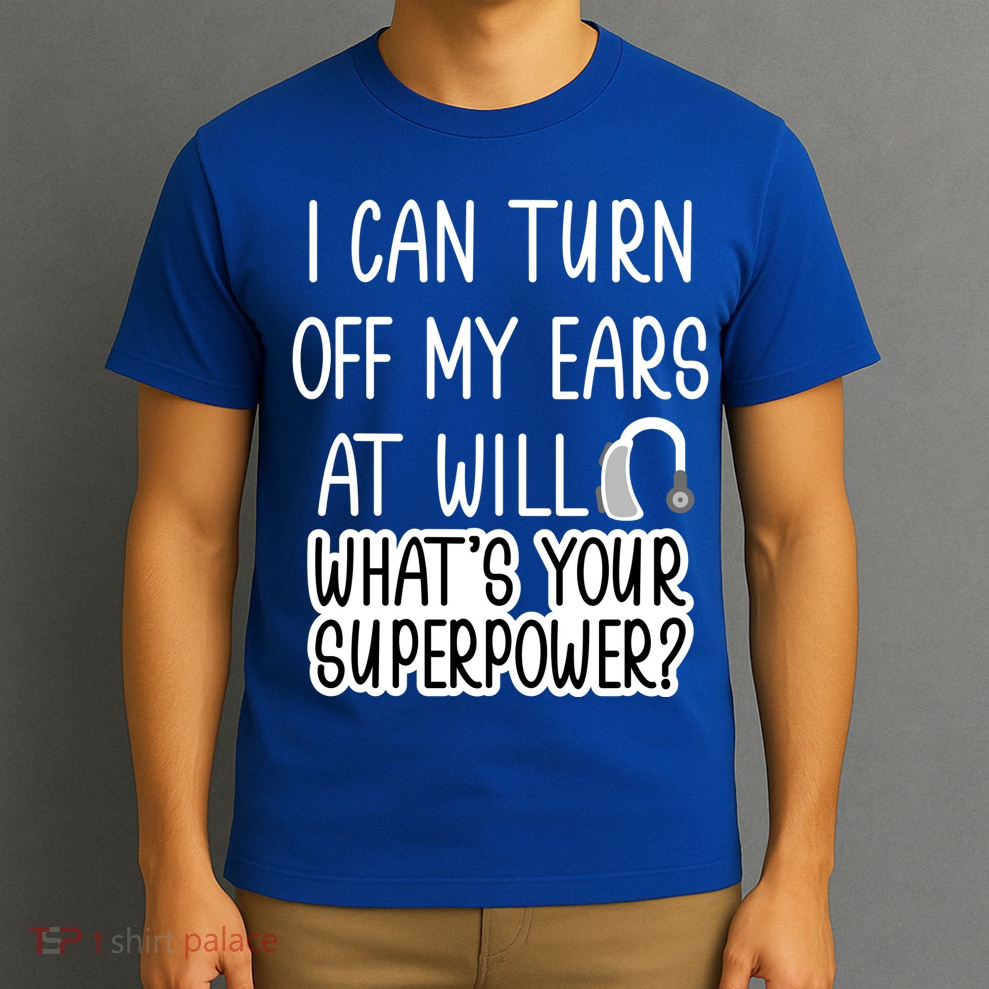 I Can Turn Off Ears Impaired Hard Of Hearing Deaf Funny Gift T-Shirt