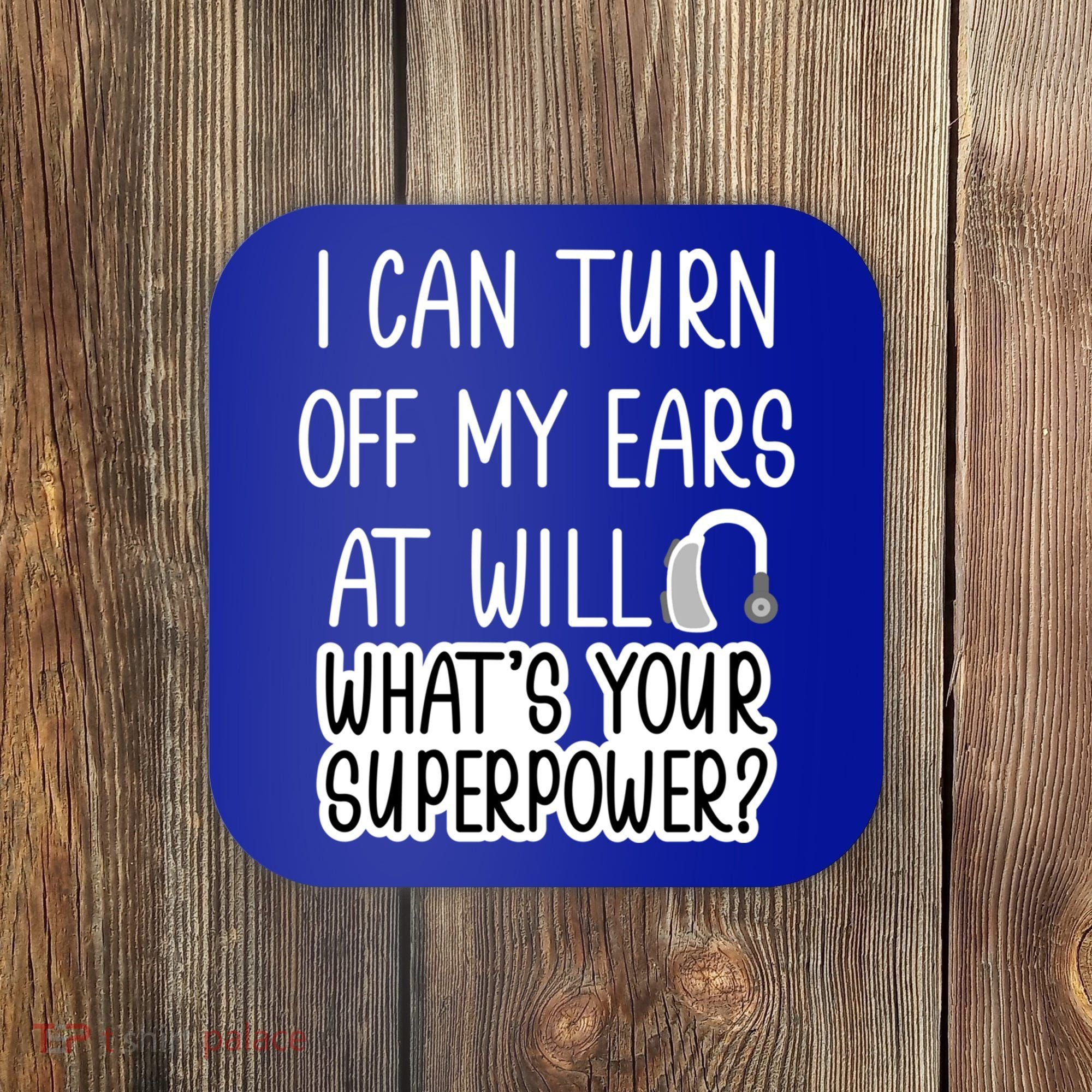 I Can Turn Off Ears Impaired Hard Of Hearing Deaf Funny Gift Coaster