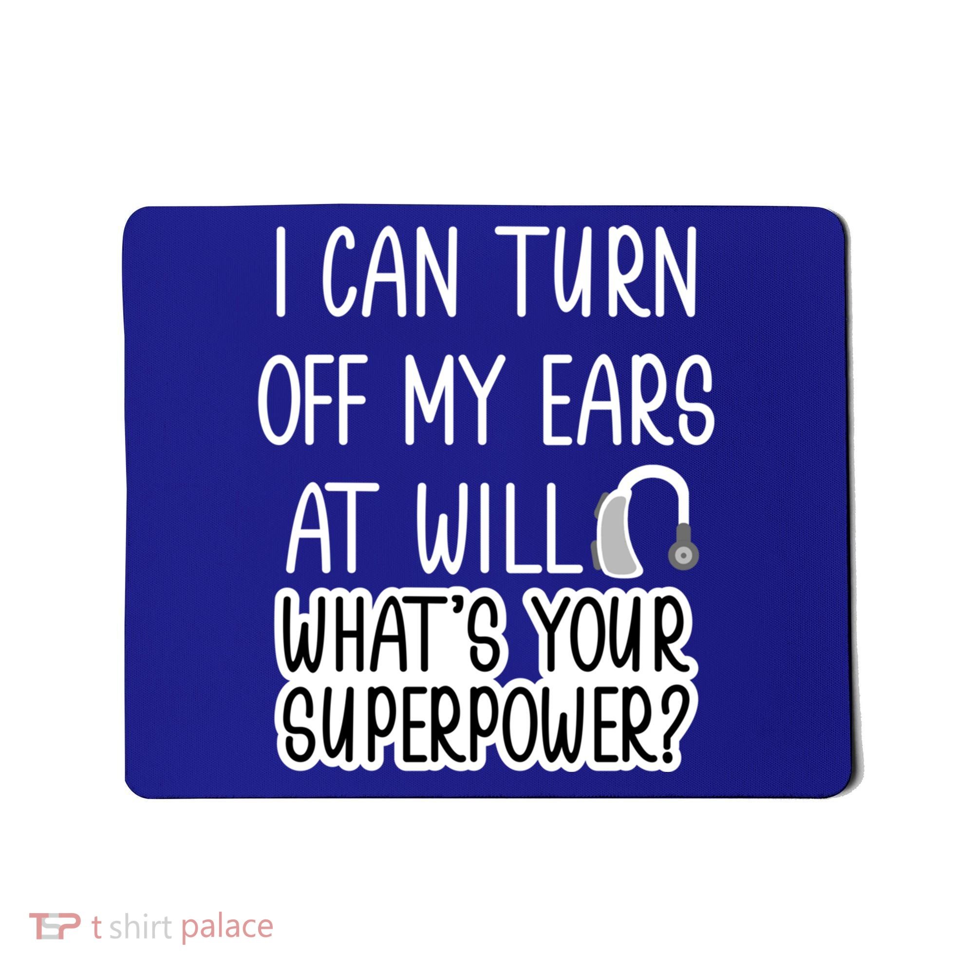I Can Turn Off Ears Impaired Hard Of Hearing Deaf Funny Gift Mousepad